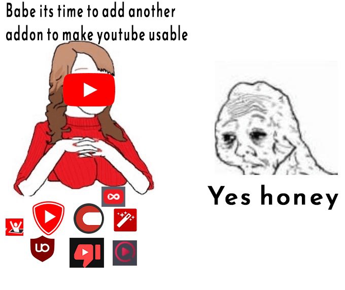 Babe its time to add another addon to youtube usable Yes honey