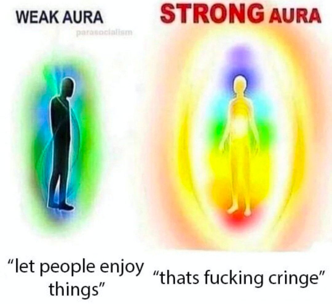 WEAK AURA STRONG “let people enjoy thats fucking cringe
