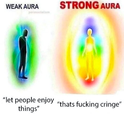 WEAK AURA STRONG “let people enjoy thats fucking cringe