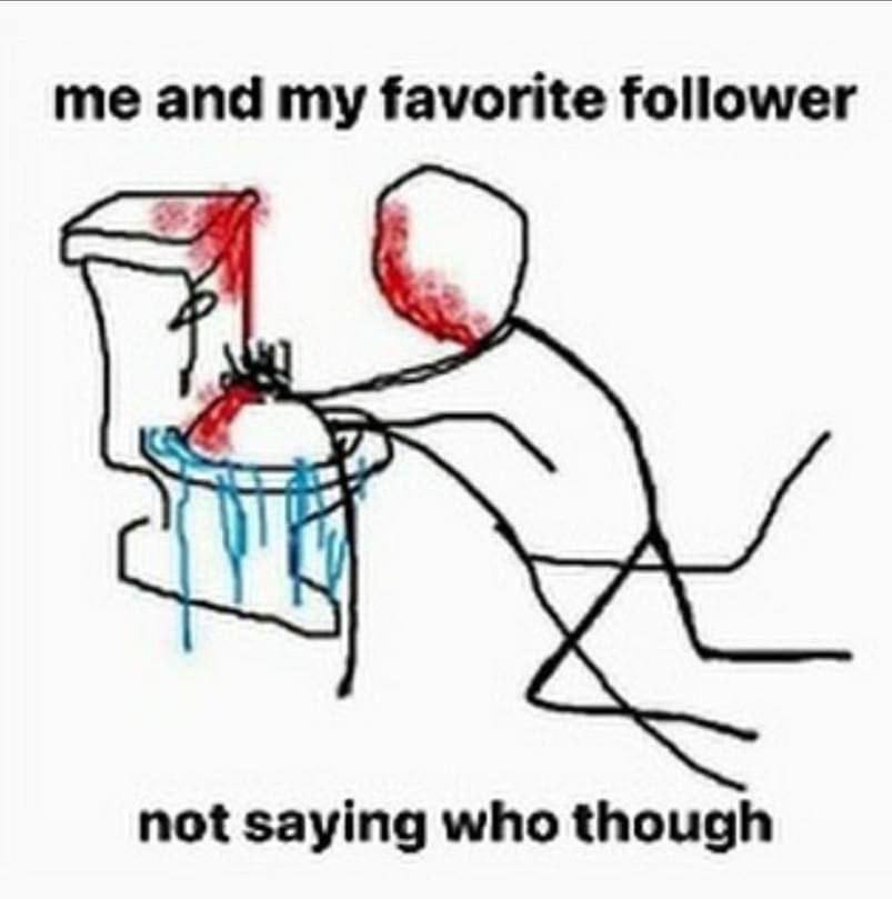 me and my favorite follower not saying who though