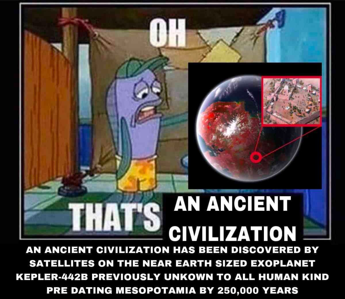 AN ANCIENT THA CIVILIZATION AN ANCIENT CIVILIZATION HAS BEEN DISCOVERED SATELLITES ON THE NEAR EARTH SIZED EXOPLANET KEPLER-442B PREVIOUSLY UNKOWN TO ALL HUMAN KIND PRE DATING MESOPOTAMIA 250,000 YEAR