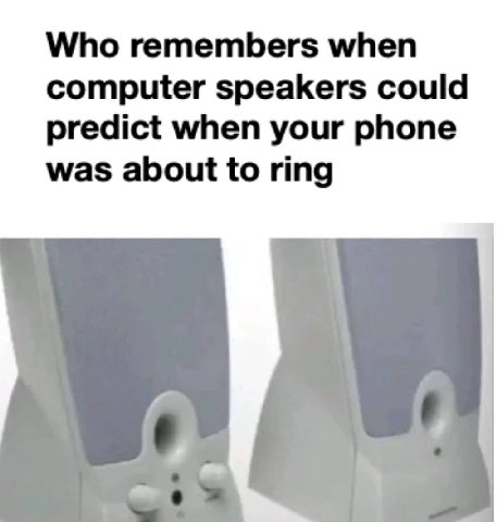 Who remembers when computer speakers could predict when your phone was about to ring