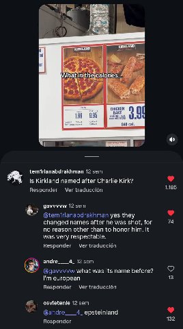 199 9.95 840 Food a temirlanabdrakhman 12 sem Is Kirkland named after Charlie Kirk? Ver traduccion 1185 12 sem @temirlanabdrakhman yes they changed names after he was shot, for 74 по reason other than