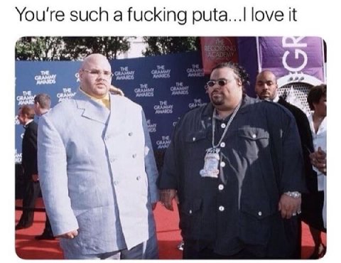 You're such a fucking puta...| love it