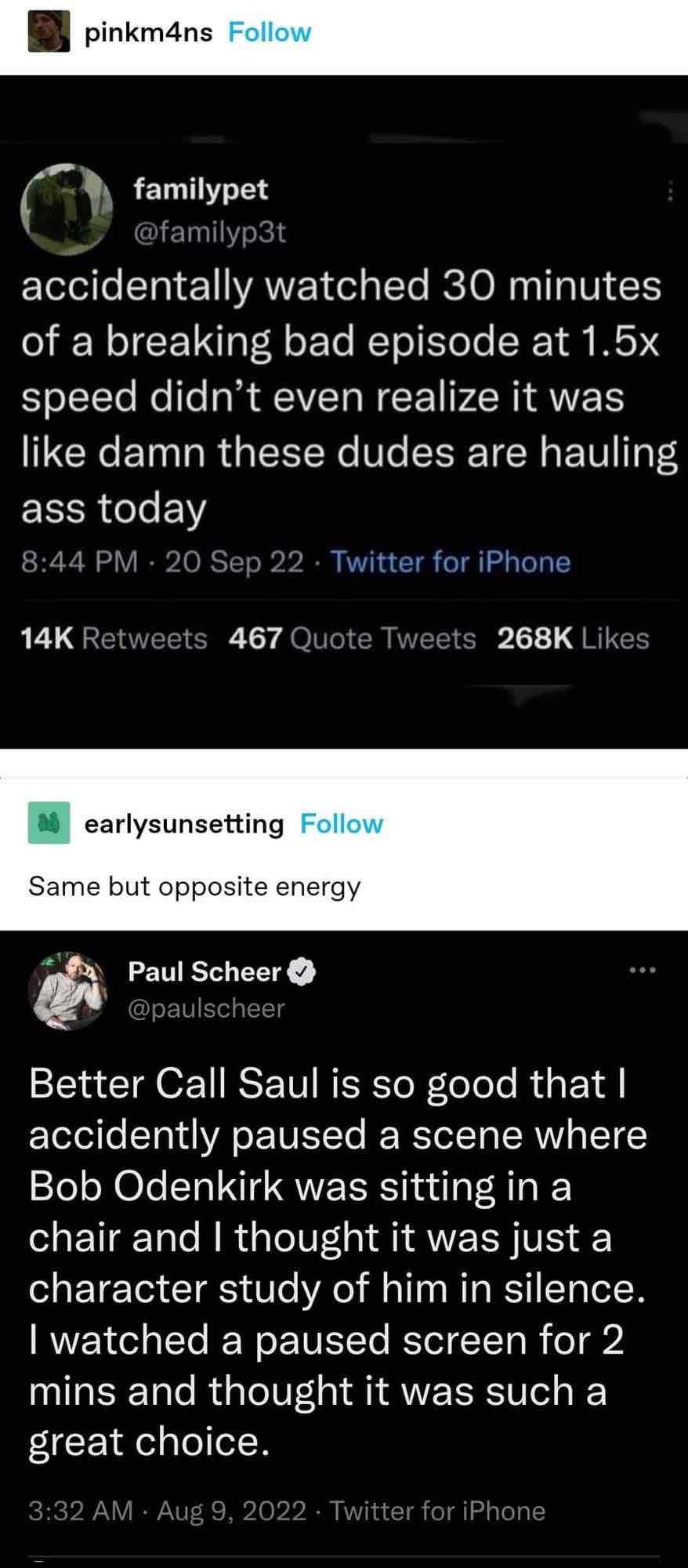familypet accidentally watched 30 minutes of a breaking bad episode at speed didnt even realize it was like damn these dudes are hauling ass today 467 268К earlysunsetting Follow Same but opposite ene