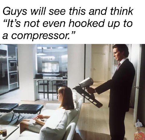 Guys will see this and think “It’s not even hooked up to a compressor.”