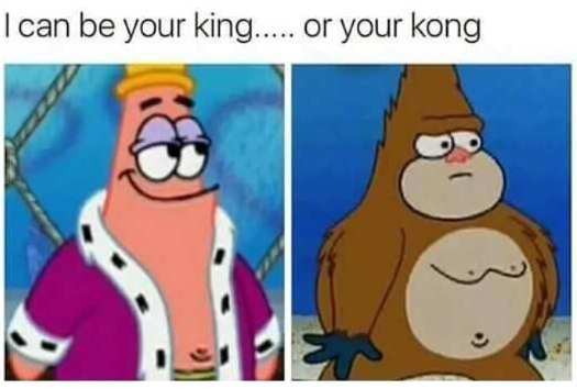 сап be your king or your kong