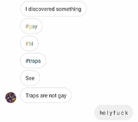 discovered something #traps See Traps are not gay holyfuck