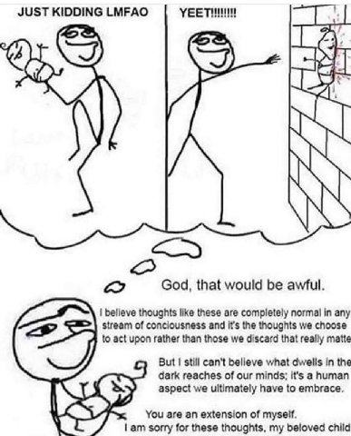 JUST KIDDING LMFAO God, that would be awful. believe thoughts like these are completely normal in any stream of conciousness and it’s the thoughts we choose to act upon rather than those we discard th