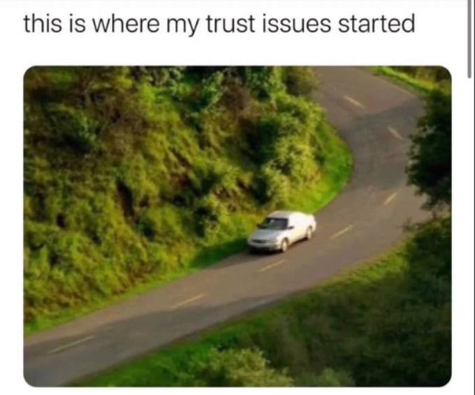this is where trust issues started