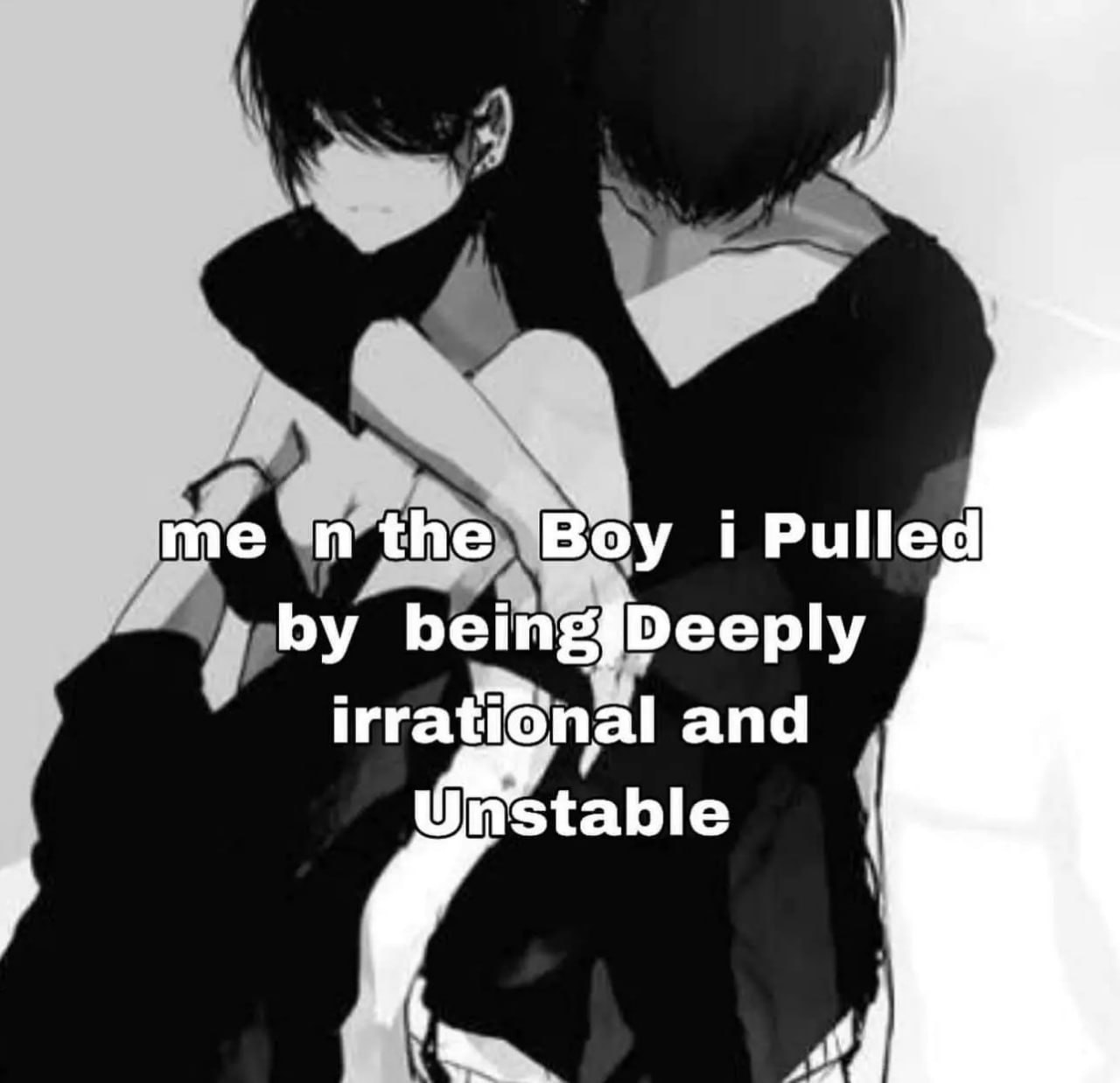 me i Pulled у be Deeply irrational and Unstable 7
