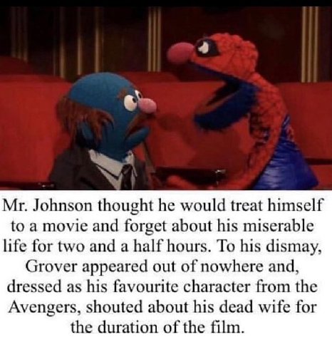 4 Johnson thought he would treat himself to a movie and forget about his miserable life for two and a half hours. To his dismay, Grover appeared out of nowhere and, dressed as his favourite character 