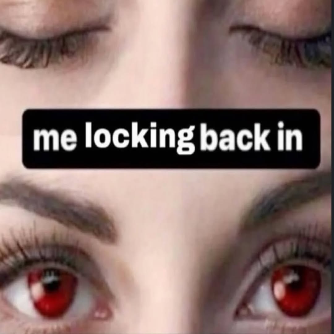 me locking back in