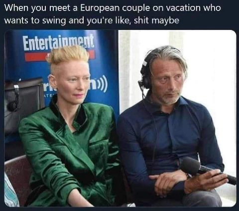 When you meet а European couple vacation who wants to swing and you're like, shit maybe Entert ATE у у