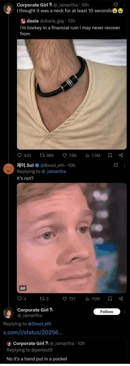 Corporate Girl A thought it was a neck for at least 10 seconds@ doxie lowkey in a financial ruin i may never recover from if 423 13 986 eth Replying to @_iamartha It’s not? 4 24 132 737 Corporate Girl