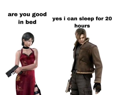 are you good in bed yes i can sleep for 20 hours