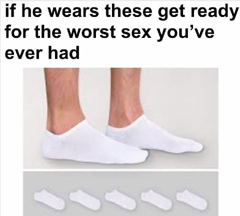 if he wears these get ready for the worst sex you’ve ever had
