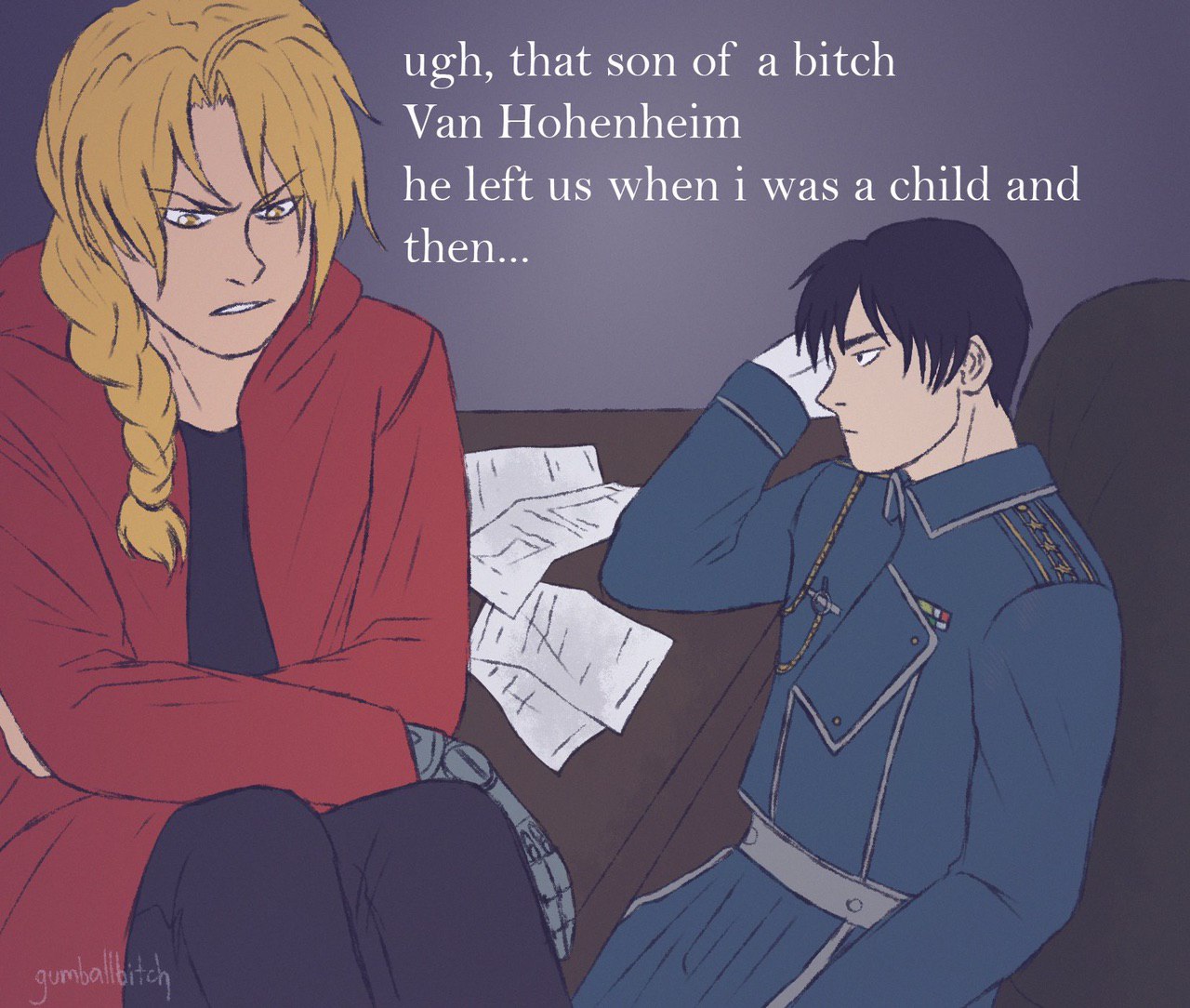 ugh, that son of а bitch Van Hohenheim he left when i was a child and then...