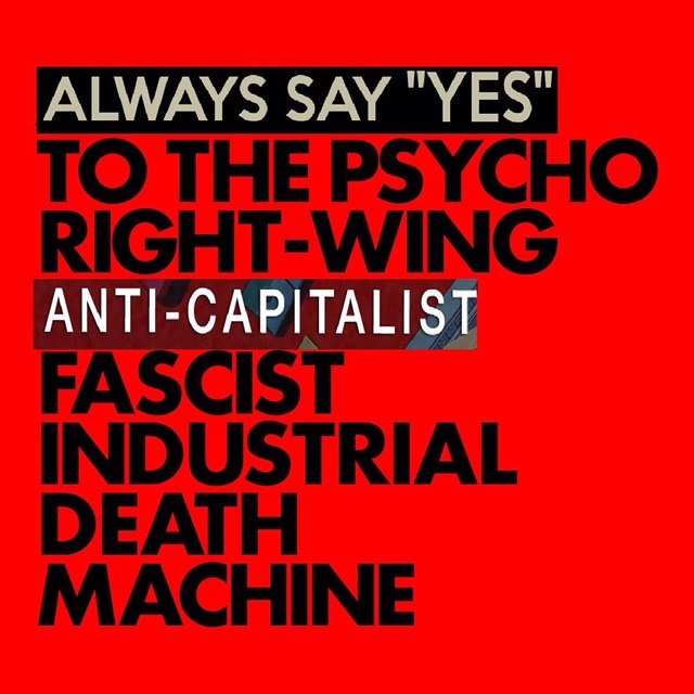 TO THE PSYCHO RIGHT-WING FASCIST INDUSTRIAL DEATH MACHINE