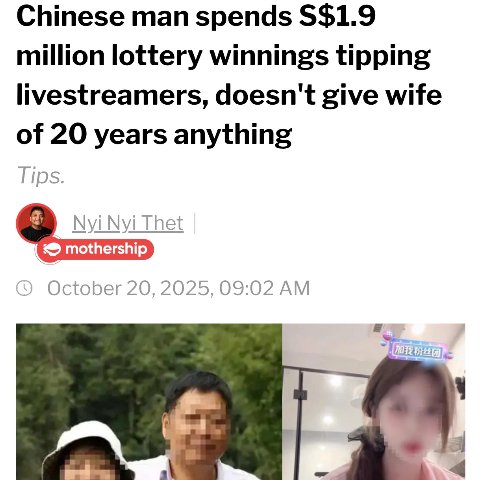Chinese man spends $$1.9 million lottery winnings tipping livestreamers, doesn't give wife of 20 years anything Tips. Nyi Thet mothership October 20, 2025, 09:02 у