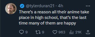 @tylerduran21 There’s а геазоп all their anime take place in high school, that’s the last time many of them are happy tis