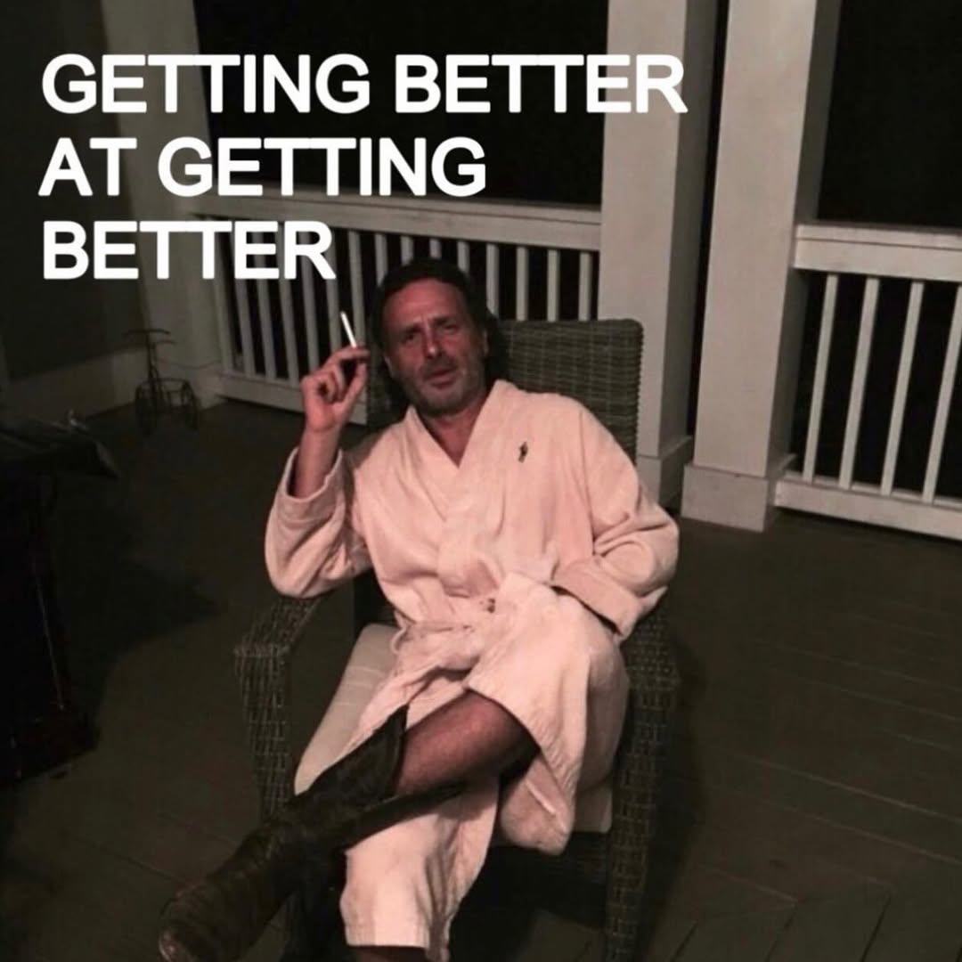 GETTING BETTER AT GETTING BETTER