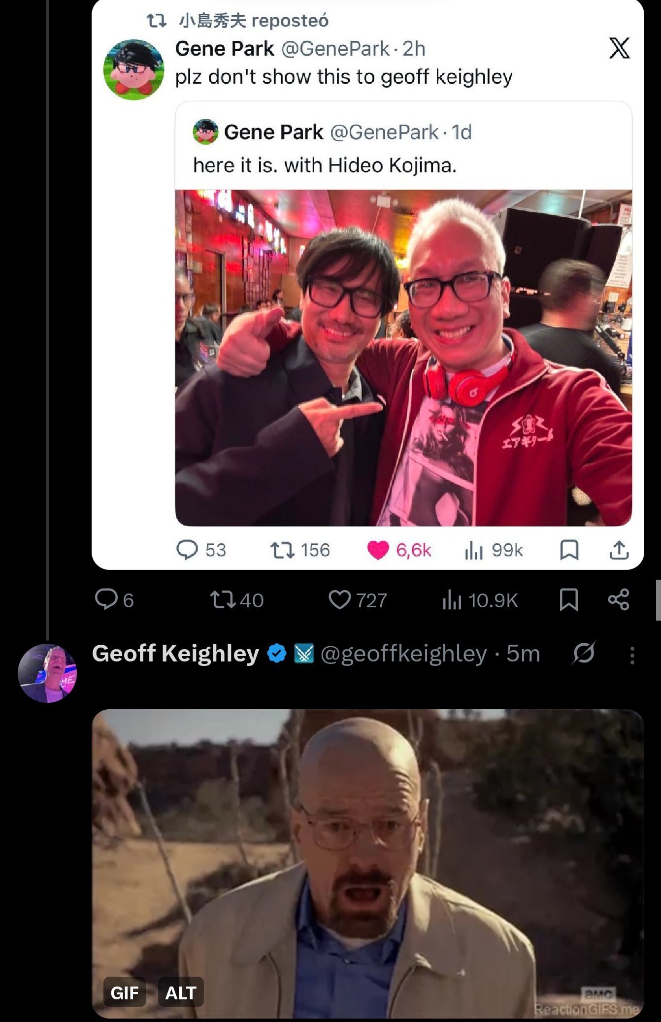 ЛЕХ reposted Gene Park @СепеРагк. plz don't show this to geoff keighley Gene Park @GenePark here it is. with Hideo Kojima. 4 othe А и 11156 9% GeoffKeighley GIF ALT