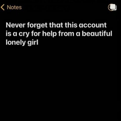 Never forget that this account is а сгу for help from a beautiful lonely girl