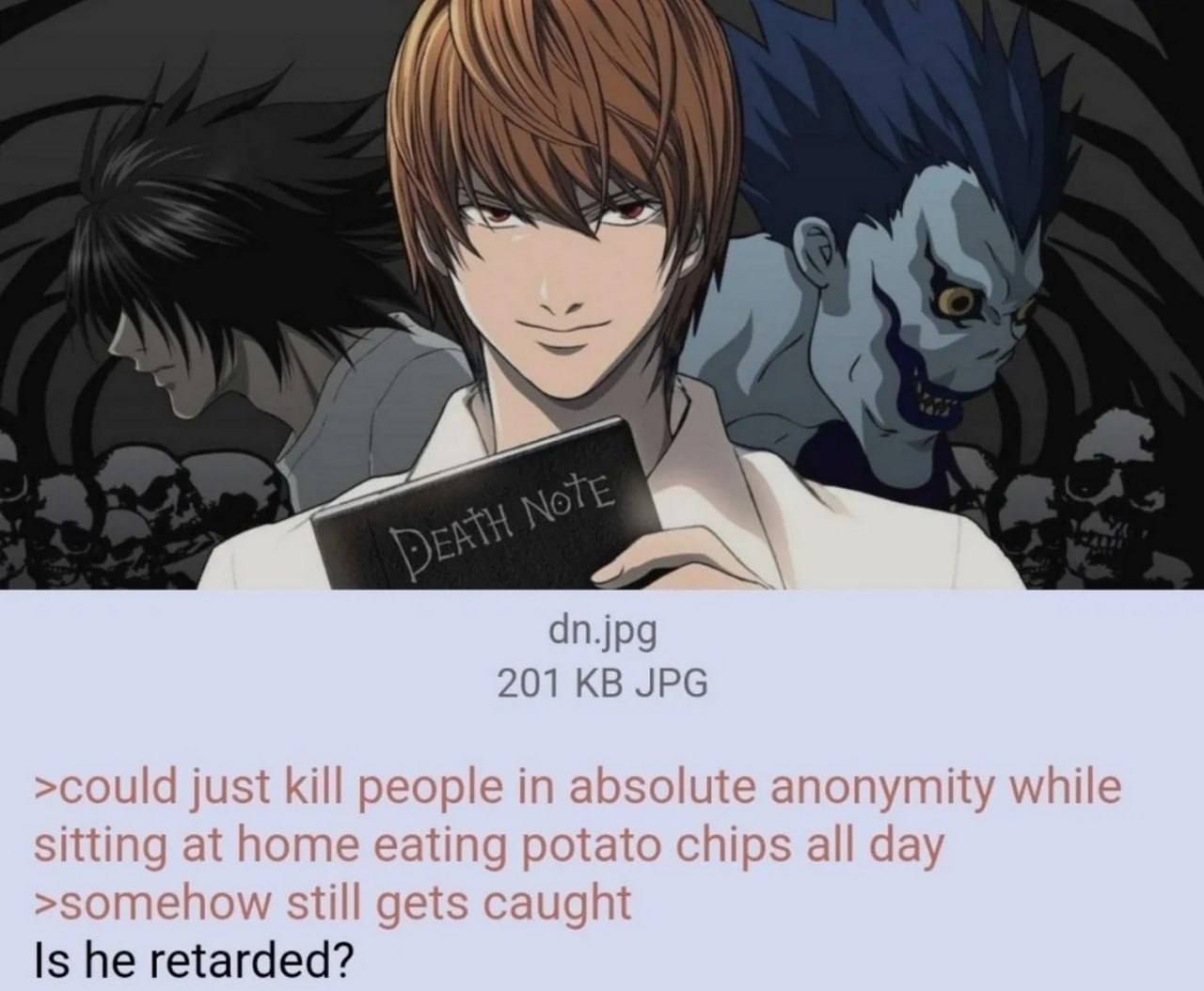 4 А у dn.jpg 201 JPG >could just kill people in absolute anonymity while sitting at home eating potato chips all day >somehow still gets caught Is he retarded?