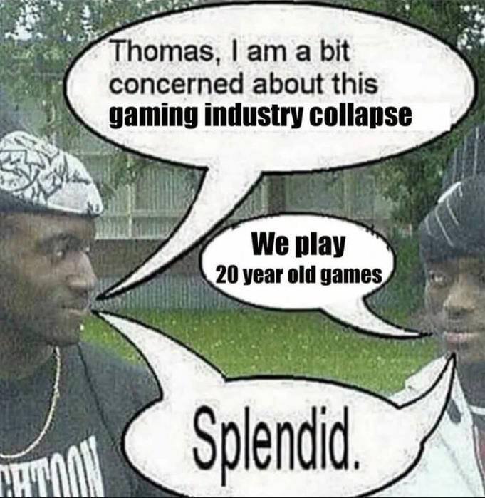 a bit concerned about this industry collapse We a 20 year old games IT spend