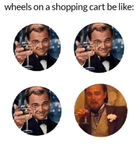 wheels а shopping cart be like: