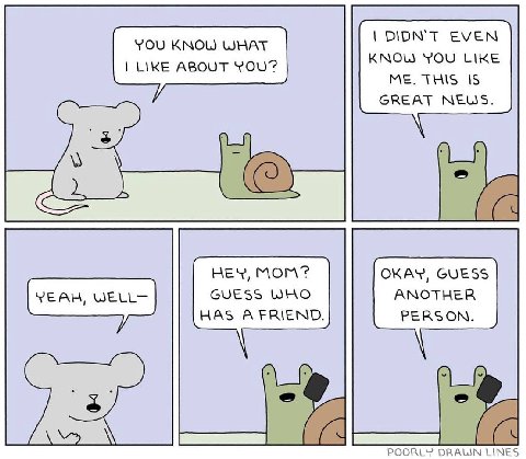 DIDN'T EVEN YOU KNOL) WHAT LIKE ABOUT YOU? YOU LIKE ME. THIS 15 GREAT NEWS. HEY, MOM? OKAY, GUESS GUESS WHO ANOTHER HAS PERSON. POORLY DRAUN LINES