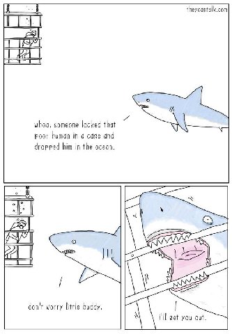 theycantalk.com whoa, someone locked that poor human in a cage and dropped him in the ocean. a У» don't worry little buddy, i'll get you out.