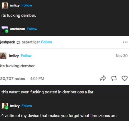 imiizy голом its fucking dember. a ancharan у joshpeck papertiiger eee imlizy Follow Nov 3 its fucking dember. 20,707 notes 4:02 a this wasnt even fucking posted in dember ops a liar imizy голом victi