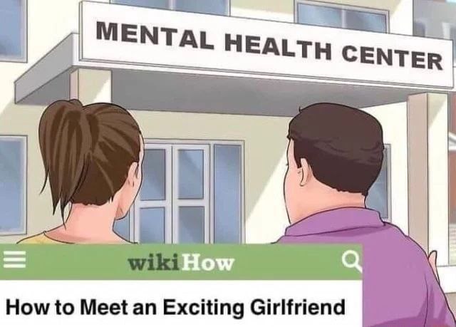 MENTAL HEALTH CENT a How How to Meet an Exciting Girlfriend
