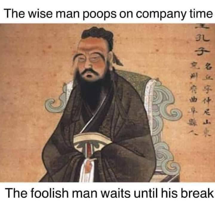 Тре wise man poops on company ime у The foolish man waits until his break