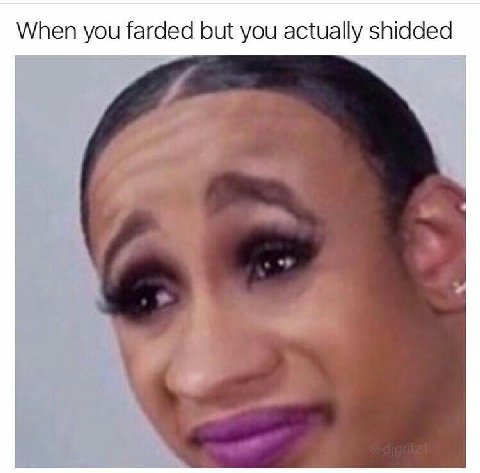 When you farded but you actually shidded