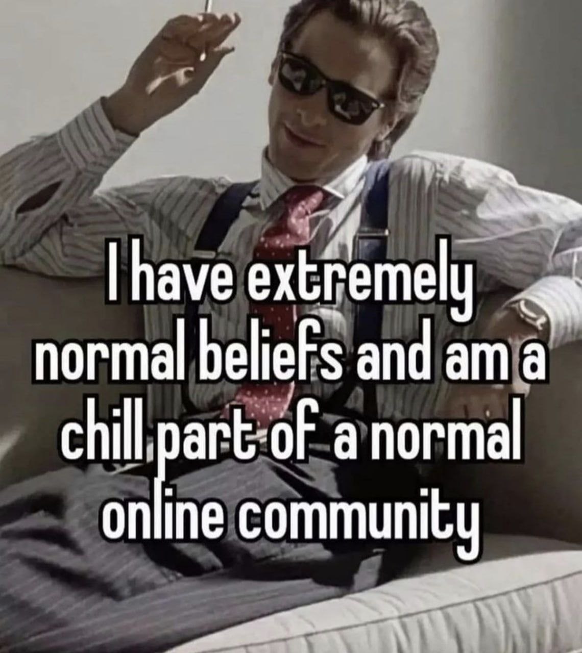 have extremely normal beliefs and ama chill art-of anormal on community A