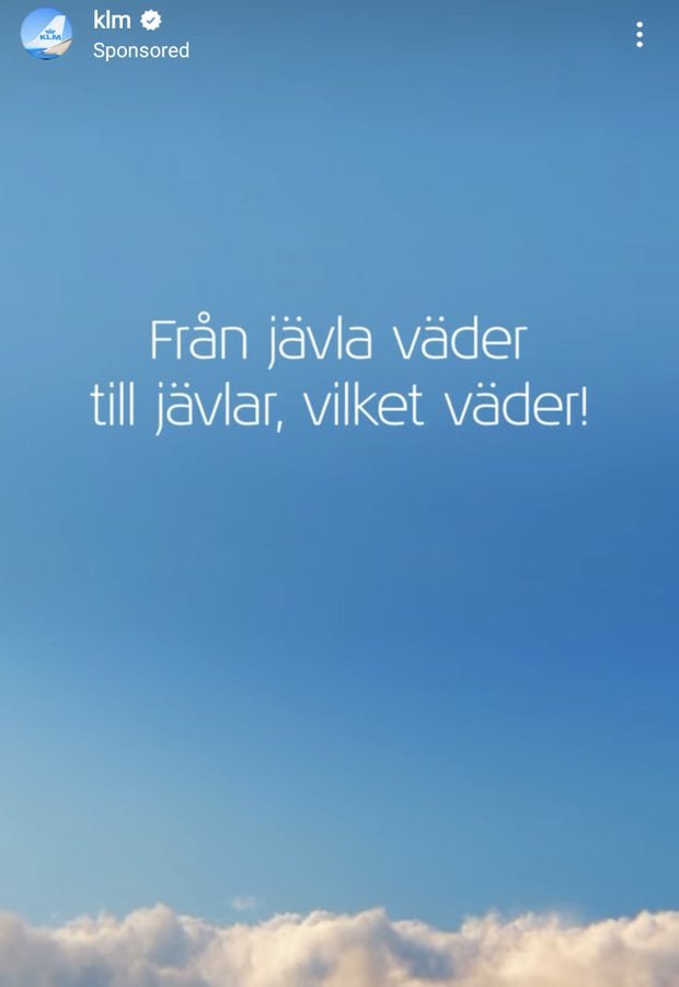 Реклама от KLM:

От "ёбаная погода😡" до "ебать, какая погода! 😍"