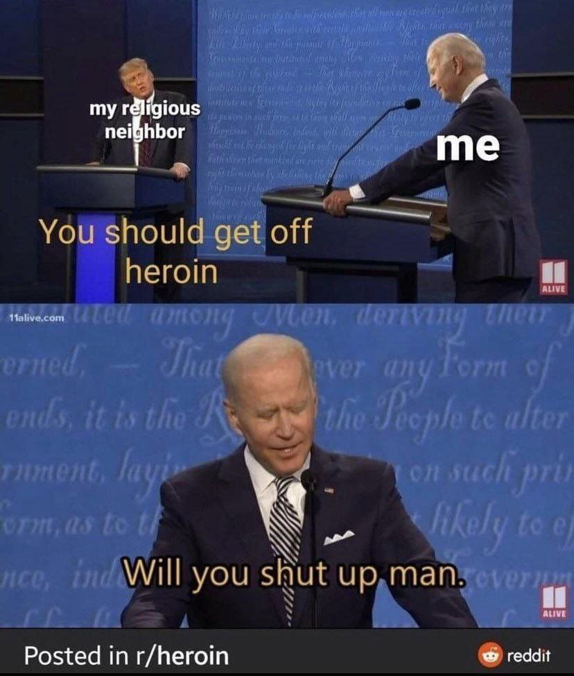 myr neighbor me hould: off You Will you shut ирьт A Posted in r/heroin reddit