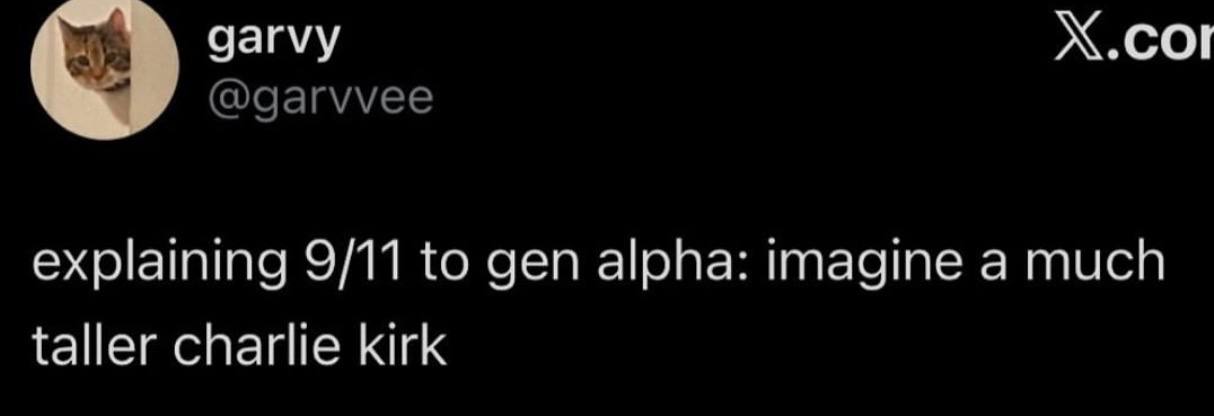 чагму explaining 9/11 to gen alpha: imagine а much taller charlie kirk