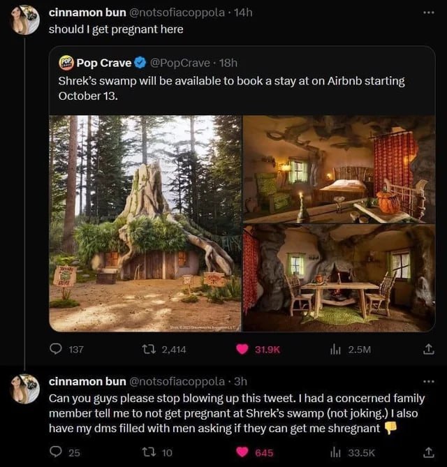 a“ стпатоп Бип a should get pregnant here Рор Сгауе Shrek’s swamp will be available to book а stay at on starting October 13. abe Padi A cinnamon bun Can you guys please slop blowing up this tweet. [h