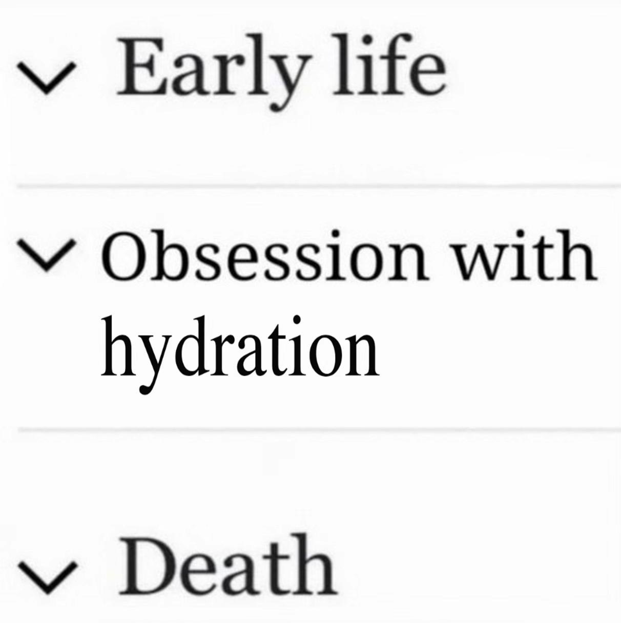 Early life Obsession with hydration Death