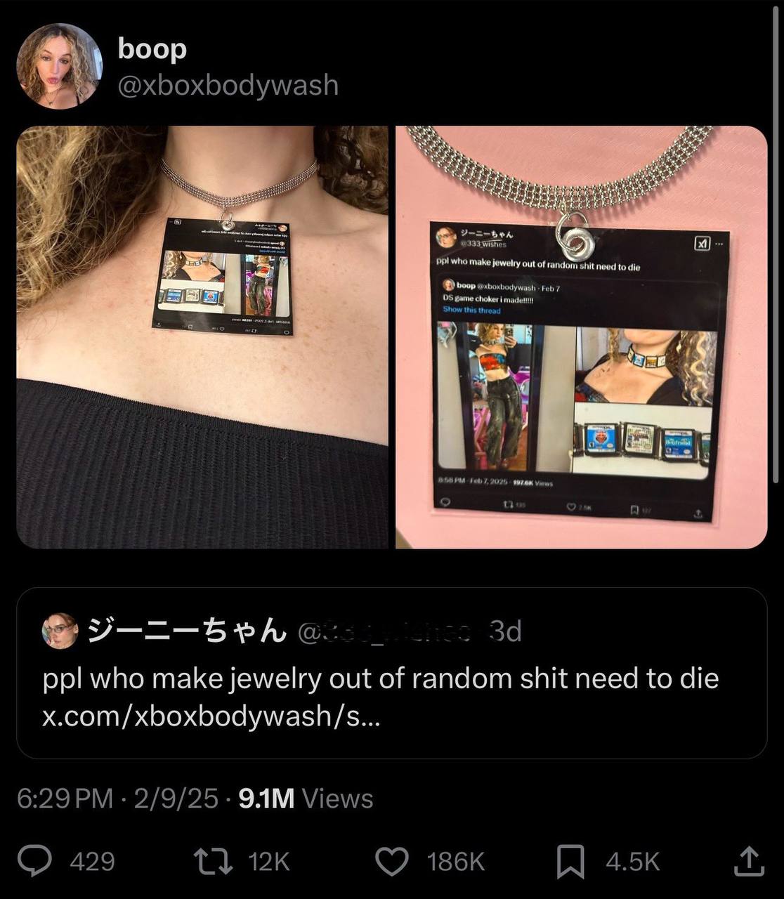 boop Ppl who make jewelry out of random shit need to die ppl who make jewelry out of random shit need to die x.com/xboxbodywash/s... 6:29 2/9/25 Views 429 1}