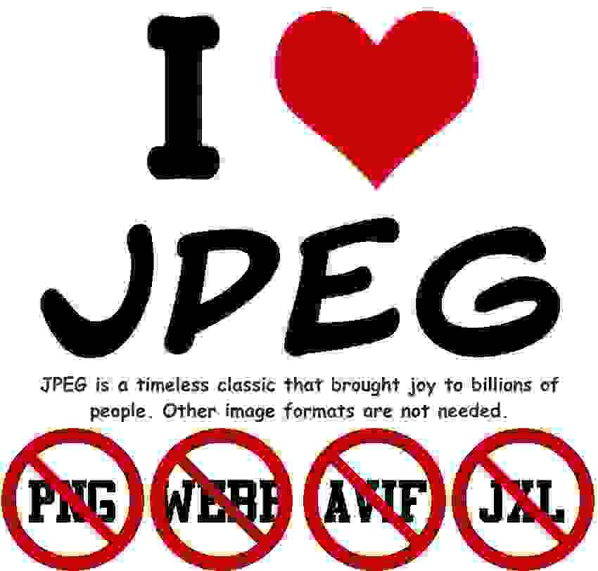 JPEG is а timeless classic that brought joy to billions of people. Other image formats are not needed.