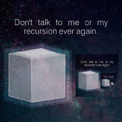 Don't talk to me or my recursion ever again. Don't talk to me or my recursion ever again 1