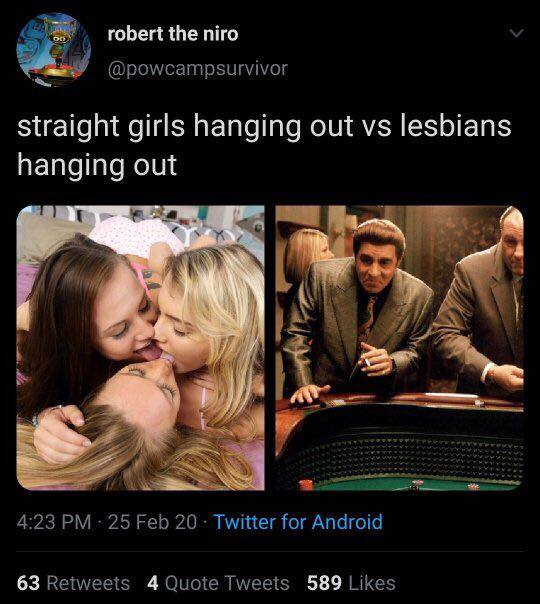 robert the niro @powcampsurvivor straight girls hanging out lesbians hanging out 4:23 25 Feb 20 Twitter for Android 63 Retweets Tweets 589 Likes