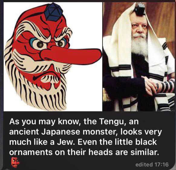 С i As you may know, the Tengu, an ancient Japanese monster, looks very much like a Jew. Even the little black ornaments on their heads are similar. edited 17:16