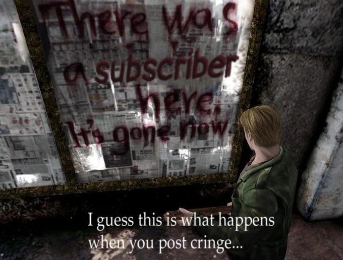 guess this is what happens when vou post cringe...