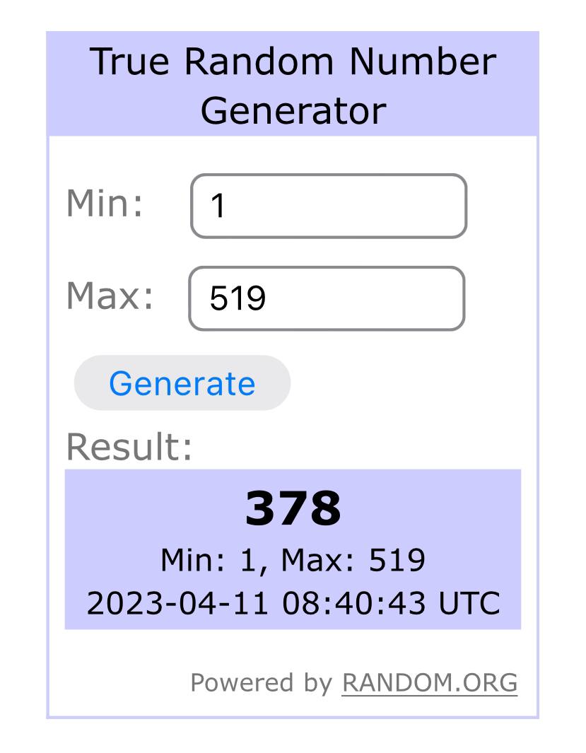 True Random Number Generator Generate Result: 378 Min: 1, Max: 519 2023-04-11 08:40:43 UTC Powered RANDOM.ORG